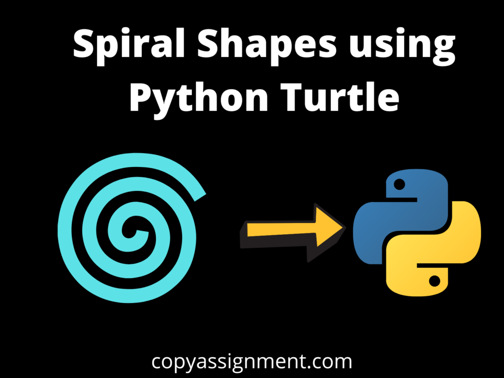 Draw Spiral Shapes Using Python Turtle Copyassignment