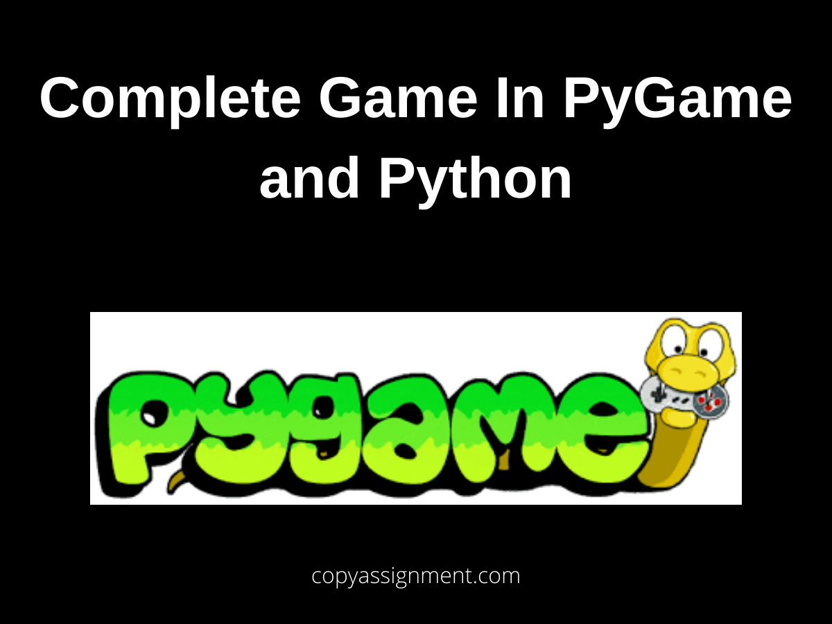 Complete Game In PyGame And Python - Copyassignment.com