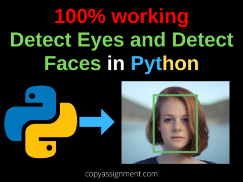 100% working Detect Eyes and Detect Faces in Python