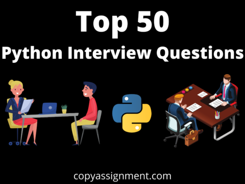 Top 50 Python Interview Questions with Answers