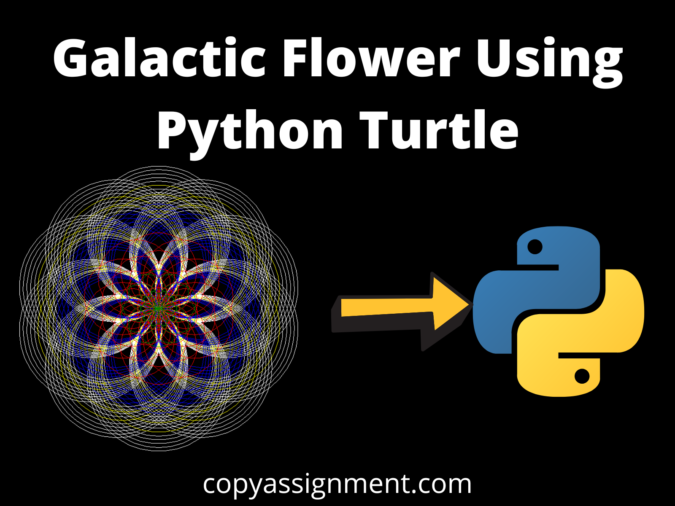 Galactic Flower Using Python Turtle
