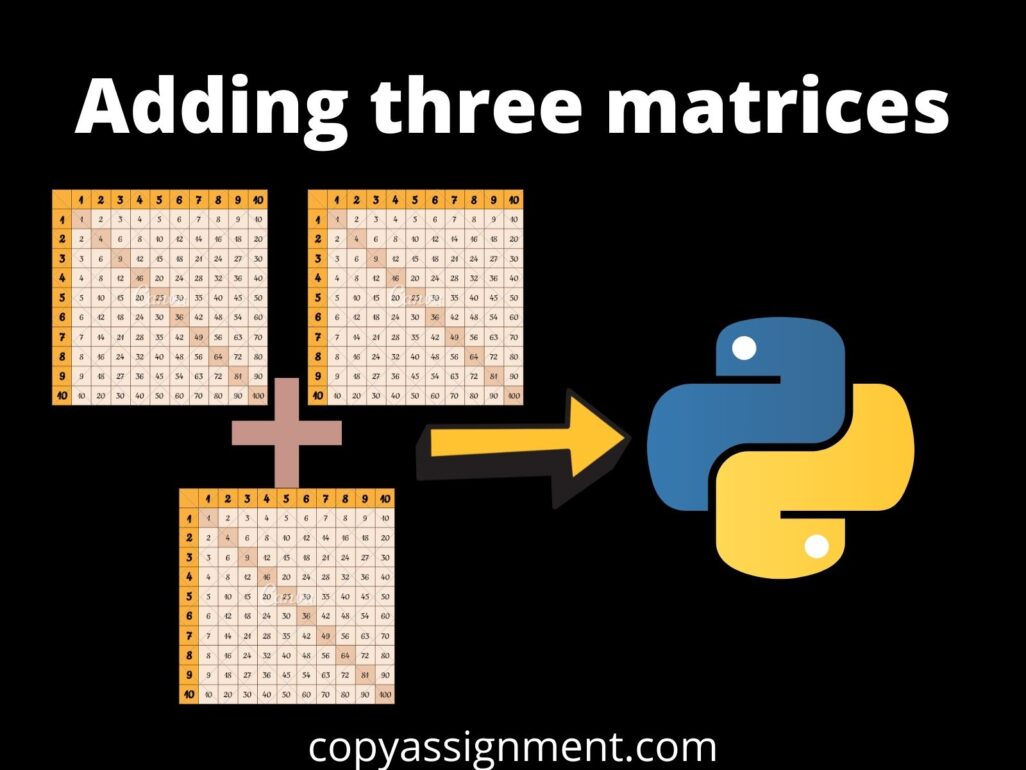 Adding three matrices in Python – CopyAssignment