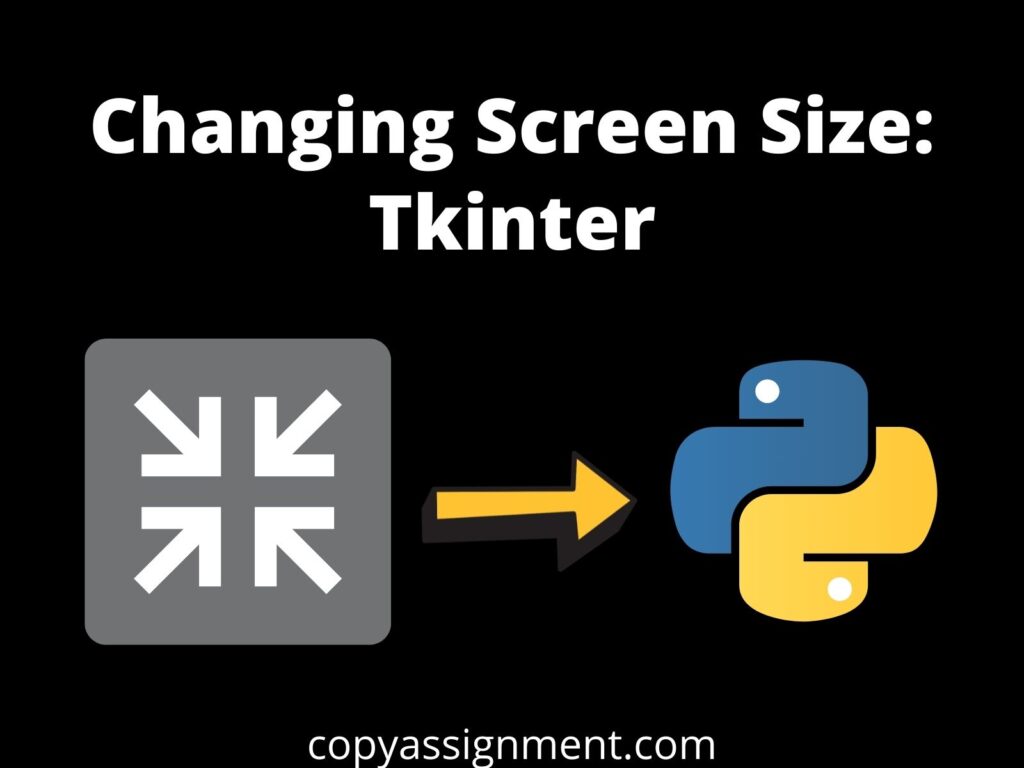 changing-screen-size-tkinter-copyassignment