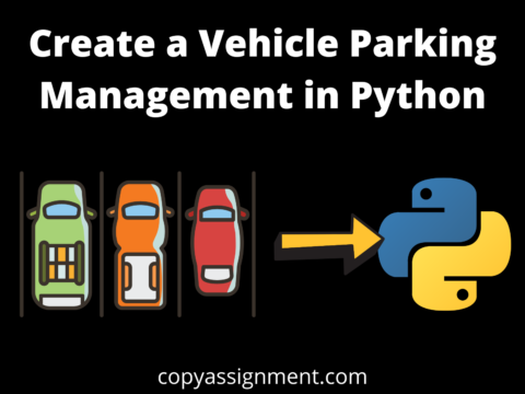 Create a Vehicle Parking Management in Python