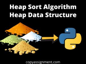 Heap Sort Algorithm | Heap Data Structure - Explanation & Implementation