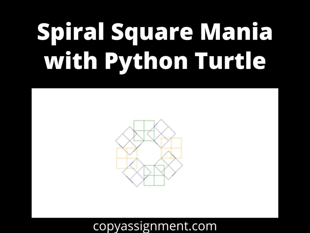 Spiral Square Mania With Python Turtle - CopyAssignment