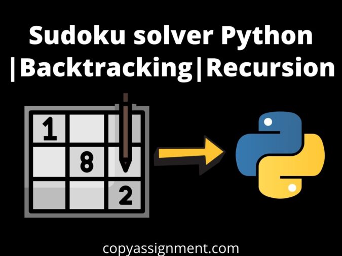 Sudoku solver Python |Backtracking|Recursion