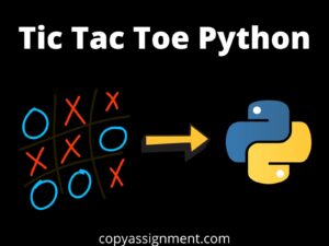 Tic Tac Toe Python - CopyAssignment