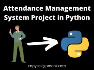 Attendance Management System Project in Python – CopyAssignment