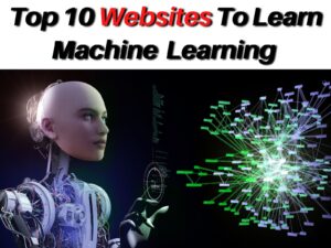 Top 10 Websites to Learn Machine Learning in 2022