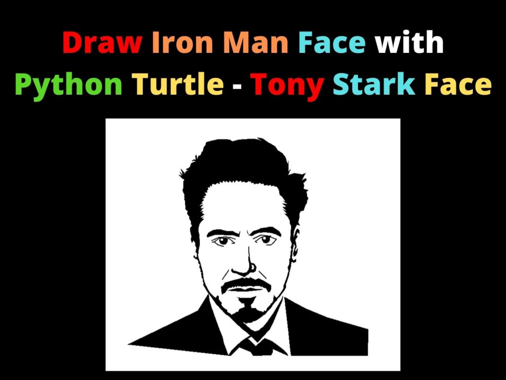 Draw Iron Man Face with Python Turtle: Tony Stark Face – CopyAssignment