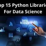 Top 15 Python Libraries For Data Science