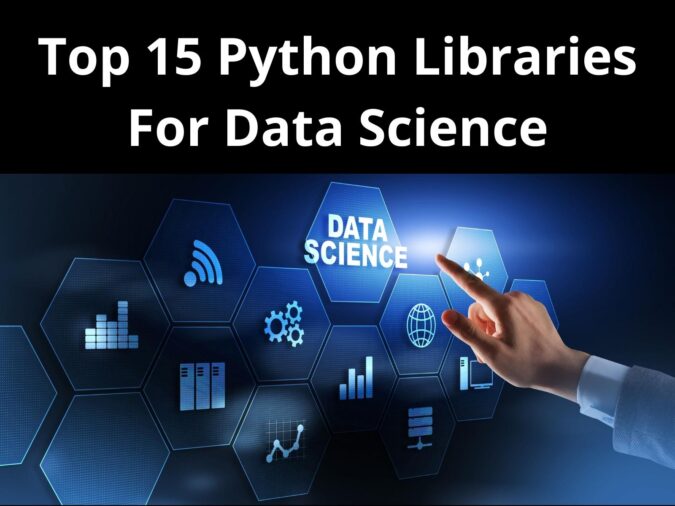 Top 15 Python Libraries For Data Science