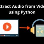 Extract Audio from Video using Python