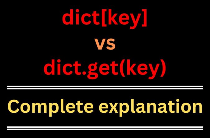 Access dictionary values in Python | dict[key] vs dict.get(key)