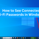 How to See Connected Wi-Fi Passwords in Windows?