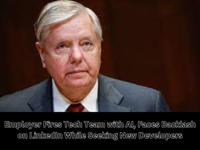 Instant Karma: Employer Fires Tech Team with AI, Faces Backlash on LinkedIn While Seeking New Developers